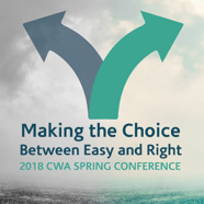 CWA’s Spring Conference: Making the Choice Between Easy and Right